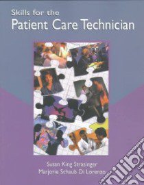 Skills for the Patient Care Technician libro in lingua di Strasinger Susan King, Di Lorenzo Marjorie A.