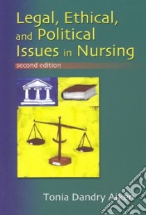 Legal, Ethical, and Political Issues in Nursing libro in lingua di Aiken Tonia Dandry