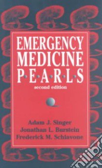Emergency Medicine Pearls libro in lingua di Singer Adam J., Burstein Jonathan L., Schiavone Frederick M.