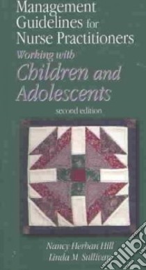 Management Guidelines for Nurse Practitioners Working With Children and Adolescents libro in lingua di Hill Nancy L. Herban, Sullivan Linda