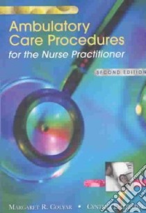 Ambulatory Care Procedures for the Nurse Practitioner libro in lingua di Colyar Margaret R., Ehrhardt Cynthia R.