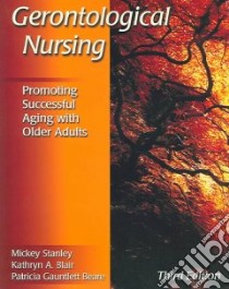 Gerontological Nursing libro in lingua di Stanley Mickey (EDT), Blair Kathryn A. (EDT), Beare Patricia Gauntlett (EDT)