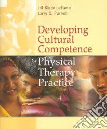 Developing Cultural Competence in Physical Therapy Practice libro in lingua di Lattanzi Jill Black, Purnell Larry D.