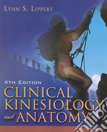 Clinical Kinesiology And Anatomy libro in lingua di Lippert Lynn S.