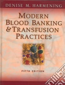 Modern Blood Banking And Transfusion Practices libro in lingua di Harmening Denise M. (EDT)