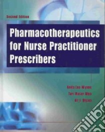 Pharmacotherapeutics for Nurse Practitioner Prescribers libro in lingua di Wynne Anita Lee Ph.D.