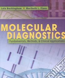Molecular Diagnostics libro in lingua di Buckingham Lela Ph.D., Flaws Maribeth L. Ph.D.