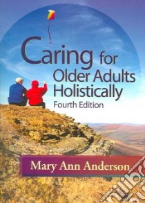 Caring for Older Adults Holistically libro in lingua di Anderson Mary Ann (EDT)