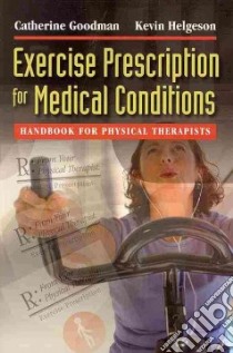 Exercise Prescription for Medical Conditions libro in lingua di Goodman Catherine, Helgeson Kevin