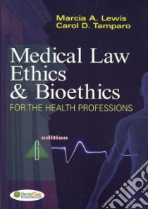 Medical Law, Ethics, & Bioethics for the Health Professions libro in lingua di Lewis Marcia A., Tamparo Carol D.