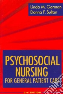 Psychosocial Nursing for General Patient Care libro in lingua di Gorman Linda M., Sultan Donna F.
