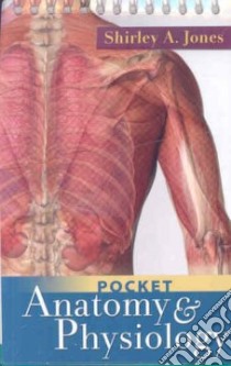 Pocket Anatomy & Physiology libro in lingua di Jones Shirley A., Rains Anne D. (ILT)