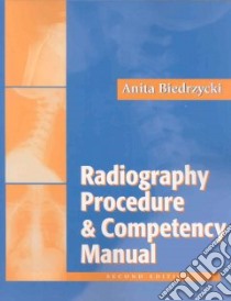 Radiography Procedure and Competency Manual libro in lingua di Biedrzycki Anita