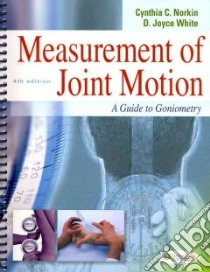 Measurement of Joint Motion libro in lingua di Norkin Cynthia C., White D. Joyce, Molleur Jocelyn Greene (PHT), Littlefield Lucia Grochowska (PHT), Malone Timothy Wayne (ILT)