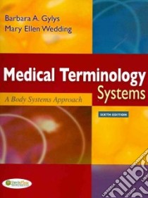 Medical Terminology Systems libro in lingua di Gylys Barbara A., Wedding Mary Ellen