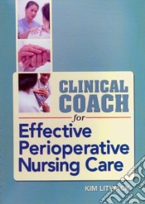 Clinical Coach for Effective Perioperative Nursing Care libro in lingua di Litwack Kim