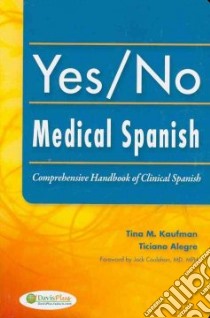 Yes/No Medical Spanish libro in lingua di Kaufman Tina M. Ph.D., Alegre Ticiano M.D.