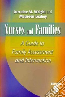 Nurses and Families libro in lingua di Wright Lorraine M. Ph.D., Leahey Maureen Ph.D.