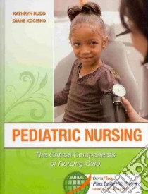 Pediatric Nursing libro in lingua di Rudd Kathryn R.N., Kocisko Diane M. R.N.