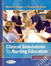 Clinical Simulations for Nursing Education libro in lingua di Gasper Marcia L., Dillon Patricia M.  Ph. D.  R. N.