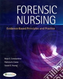 Forensic Nursing libro in lingua di Constantino Rose Eva Bana, Crane Patricia A., Young Susan E.