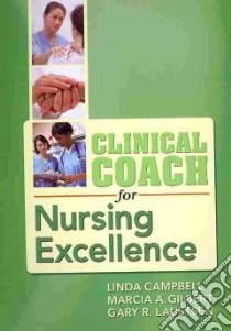 Clinical Coach for Nursing Excellence libro in lingua di Campbell Linda, Gilbert Marcia A., Laustsen Gary R.