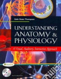 Understanding Anatomy & Physiology libro in lingua di Thompson Gale Sloan