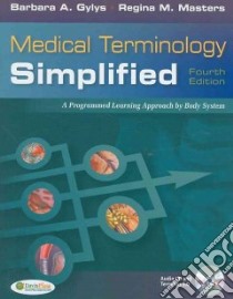 Medical Terminology Simplified libro in lingua di Gylys Barbara, Masters Regina M.