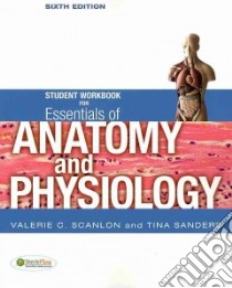Essentials of Anatomy and Physiology libro in lingua di Scanlon Valerie C., Sanders Tina