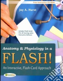 Anatomy And Physiology in a Flash! libro in lingua di Hurst Joy