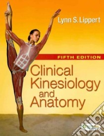 Clinical Kinesiology and Anatomy libro in lingua di Lippert Lynn S.