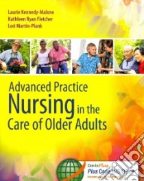 Advanced Practice Nursing in the Care of Older Adults libro in lingua di Kennedy-malone Laurie Ph.d., Fletcher Kathleen Ryan RN, Martin-Plank Lori Ph.D.