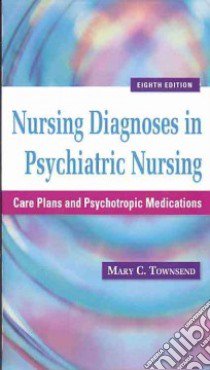 Nursing Diagnoses in Psychiatric Nursing libro in lingua di Townsend Mary C.