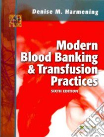 Modern Blood Banking & Transfusion Practices libro in lingua di Harmening Denise