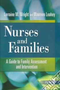 Nurses and Families libro in lingua di Wright Lorraine M. R.N. Ph.D., Leahey Maureen Ph.D.