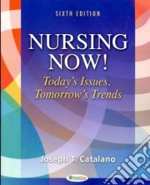 Nursing Now libro in lingua di Catalano Joseph T. Ph.D. R.N.