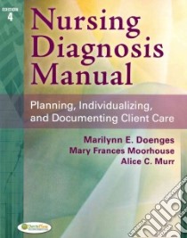 Nursing Diagnosis Manual libro in lingua di Doenges Marilynn E., Moorhouse Mary Frances RN, Murr Alice C.
