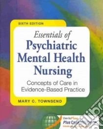 Essentials of Psychiatric Mental Health Nursing libro in lingua di Townsend Mary C.