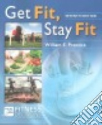 Get Fit, Stay Fit libro in lingua di Prentice William E. Ph.D.