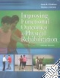Improving Functional Outcomes in Physical Rehabilitation libro in lingua di O'Sullivan Susan B., Schmitz Thomas J.