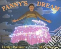Fanny's Dream libro in lingua di Buehner Caralyn, Buehner Mark, Buehner Mark (ILT)
