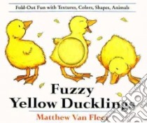 Fuzzy Yellow Ducklings libro in lingua di Van Fleet Matthew