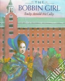 The Bobbin Girl libro in lingua di McCully Emily Arnold