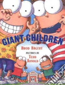 Giant Children libro in lingua di Bagert Brod, Arnold Tedd (ILT)
