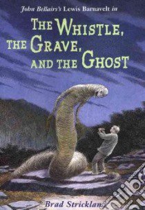 The Whistle, the Grave, and the Ghost libro in lingua di Bellairs John, Strickland Brad