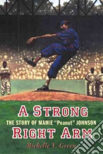 A Strong Right Arm libro in lingua di Green Michelle Y., Johnson Mamie (INT)