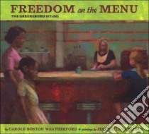 Freedom on the Menu libro in lingua di Weatherford Carole Boston, Lagarrigue Jerome (ILT)