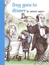 Frog Goes to Dinner libro in lingua di Mayer Mercer