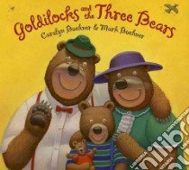 Goldilocks and the Three Bears libro in lingua di Buehner Caralyn, Buehner Mark (ILT)