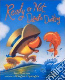 Ready or Not, Dawdle Duckling libro in lingua di Buzzeo Toni, Spengler Margaret (ILT)